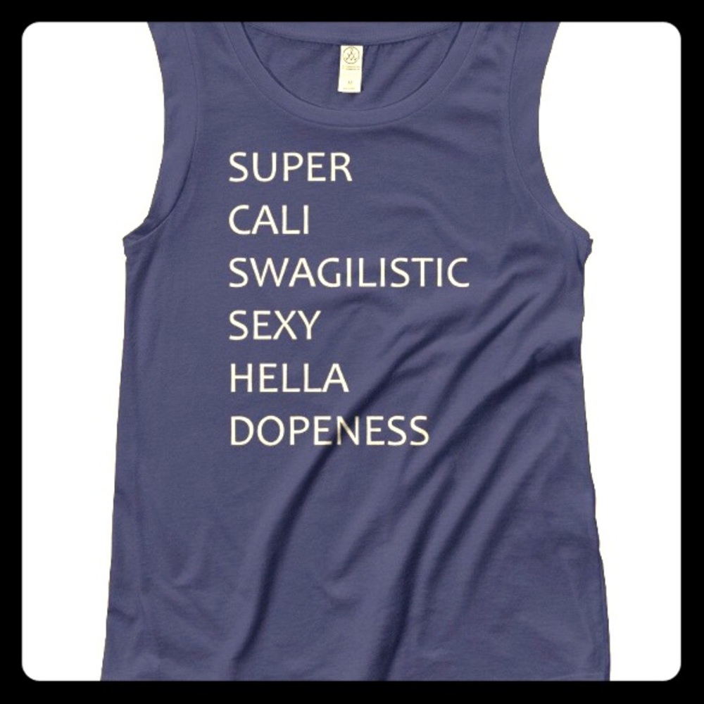 "Super Cali Swagilistic Sexy Hella Dopeness"” ...